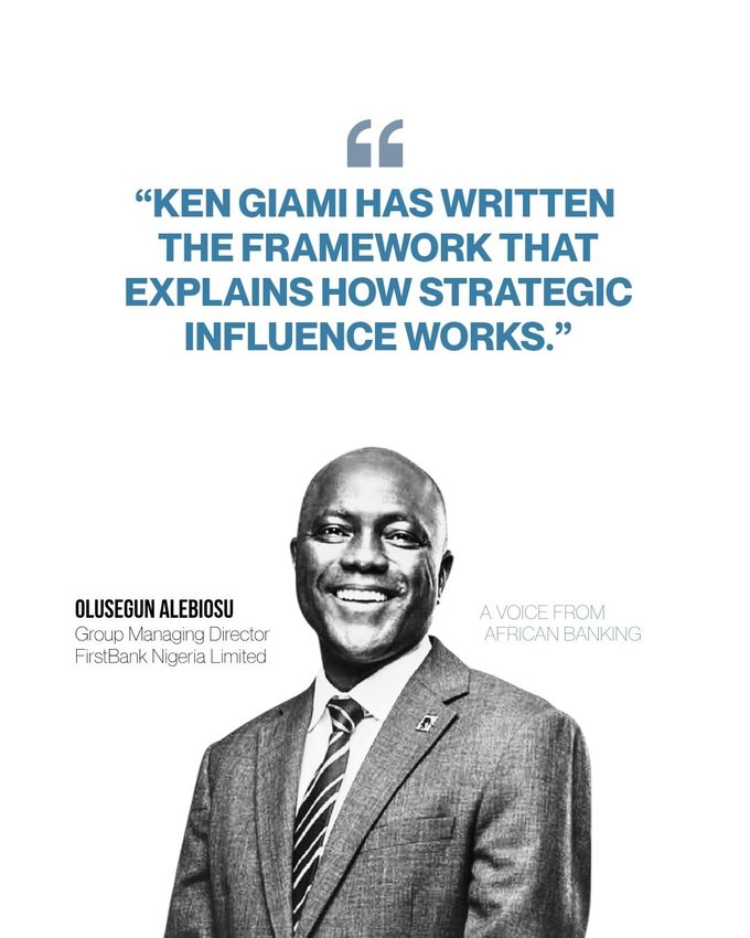 Olusegun Alebiosu, Group Managing Director, FirstBank Nigeria: Ken Giami has written the framework that explains how strategic influence works.